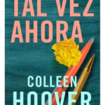 TAL VEZ AHORA - COLLEEN HOOVER