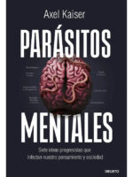 PARÁSITOS MENTALES - AXEL KAISER