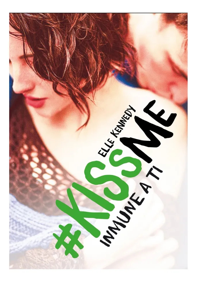 KISS ME 3. INMUNE A TI - ELLE KENNEDY