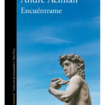 ENCUÉNTRAME - ANDRÉ ACIMAN