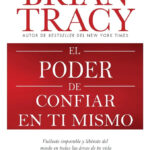 EL PODER DE CONFIAR EN TI MISMO - BRIAN TRACY