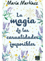 LA MAGIA DE LAS CASUALIDADES IMPOSIBLES - MARÍA MARTÍNEZ