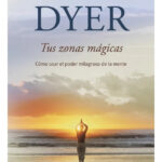 TUS ZONAS MÁGICAS - WAYNE W. DYER