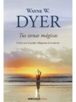 TUS ZONAS MÁGICAS - WAYNE W. DYER