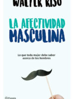 LA AFECTIVIDAD MASCULINA - WALTER RISO