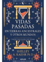 VIDAS PASADAS EN TIERRAS ANCESTRALES Y OTROS MUNDOS