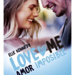 LOVE ME 4. AMOR IMPOSIBLE - ELLE KENNEDY