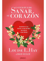 USTED PUEDE SANAR SU CORAZÓN - LOUISE L. HAY / DAVID KESSLER