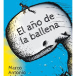 EL AÑO DE LA BALLENA - MARCO ANTONIO DE LA PARRA