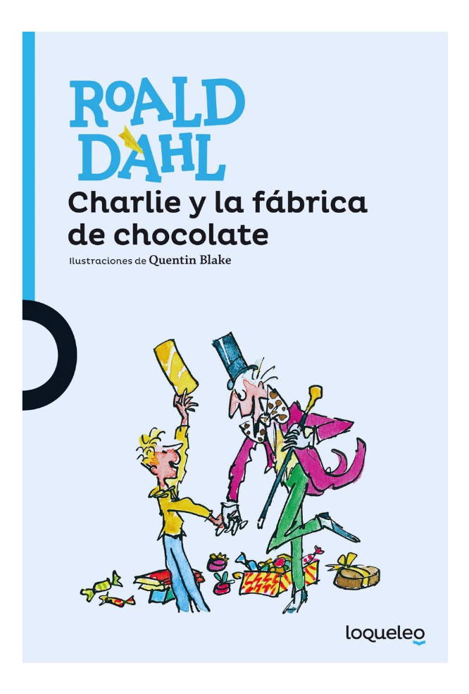 CHARLIE Y LA FÁBRICA DE CHOCOLATE - ROALD DAHL