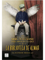 MISS PEREGRINE LA BIBLIOTECA DE ALMAS - RANSOM RIGGS