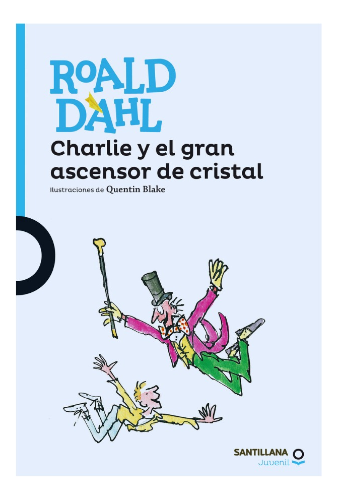 CHARLIE Y EL GRAN ASCENSOR DE CRISTAL - ROALD DAHL