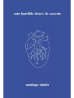 ESTE HORRIBLE DESEO DE AMARTE - SANTIAGO ALANIS