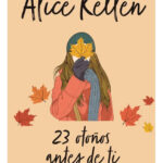 23 OTOÑOS ANTES DE TI - ALICE KELLEN