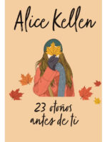 23 OTOÑOS ANTES DE TI - ALICE KELLEN