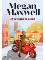 Y A TI QUÉ TE PICA - MEGAN MAXWELL