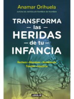 TRANSFORMA LAS HERIDAS DE TU INFANCIA - ANAMAR ORIHUELA