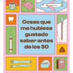 COSAS QUE ME HUBIESE GUSTADO SABER ANTES DE LOS 30