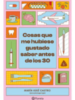 COSAS QUE ME HUBIESE GUSTADO SABER ANTES DE LOS 30