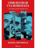 CÓMO DESTRUIR UNA DEMOCRACIA - DANIEL MATAMALA