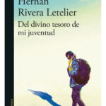 DEL DIVINO TESORO DE MI JUVENTUD - HERNÁN RIVERA LETELIER