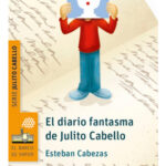 EL DIARIO FANTASMA DE JULITO CABELLO - ESTEBAN CABEZAS