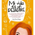 MI VIDA ES UN DESASTRE - LILY DEL PILAR