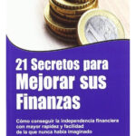21 SECRETOS PARA MEJORAR SUS FINANZAS - BRIAN TRACY