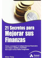 21 SECRETOS PARA MEJORAR SUS FINANZAS - BRIAN TRACY