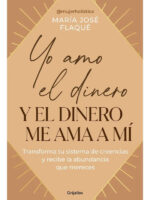 YO AMO EL DINERO Y EL DINERO ME AMA A MÍ - MARÍA JOSE FLAQUÉ