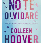 NO TE OLVIDARÉ - COLLEN HOOVER