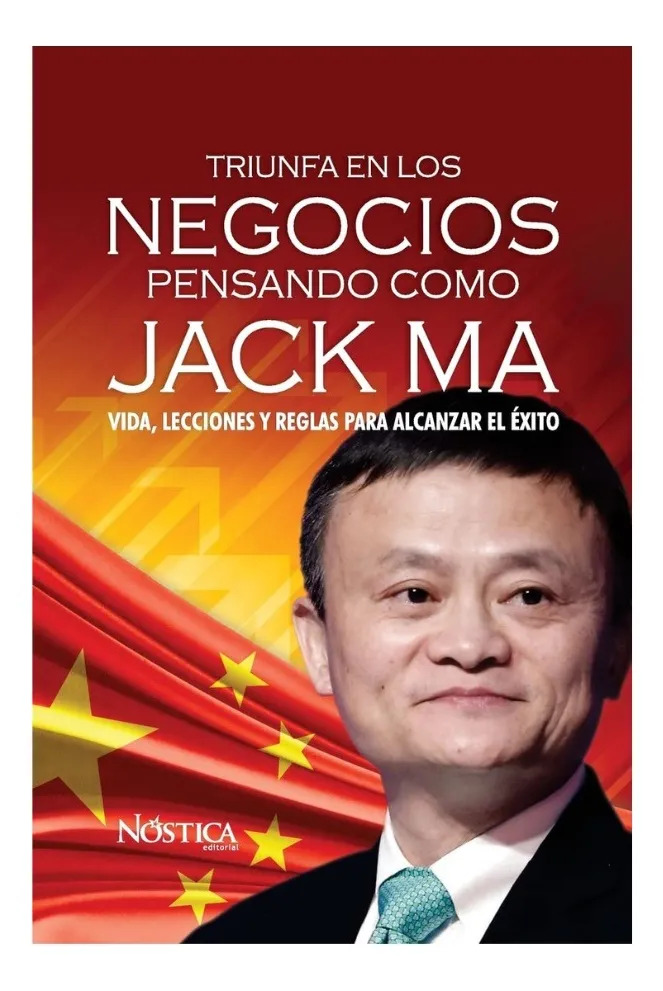 TRIUNFA EN LOS NEGOCIOS PENSANDO COMO JACK MA