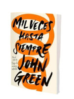 MIL VECES HASTA SIEMPRE - JOHN GREEN
