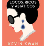 LOCOS, RICOS Y ASIÁTICOS - KEVIN KWAN