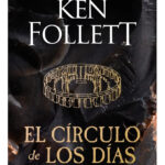 EL CÍRCULO DE LOS DÍAS - KEN FOLLETT