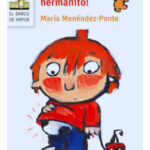 QUIERO UN HERMANITO - MARÍA MENÉNDEZ PONTE
