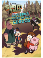 GRAVITY FALLS LA TIERRA ANTES DE LOS CERDOS - DISNEY