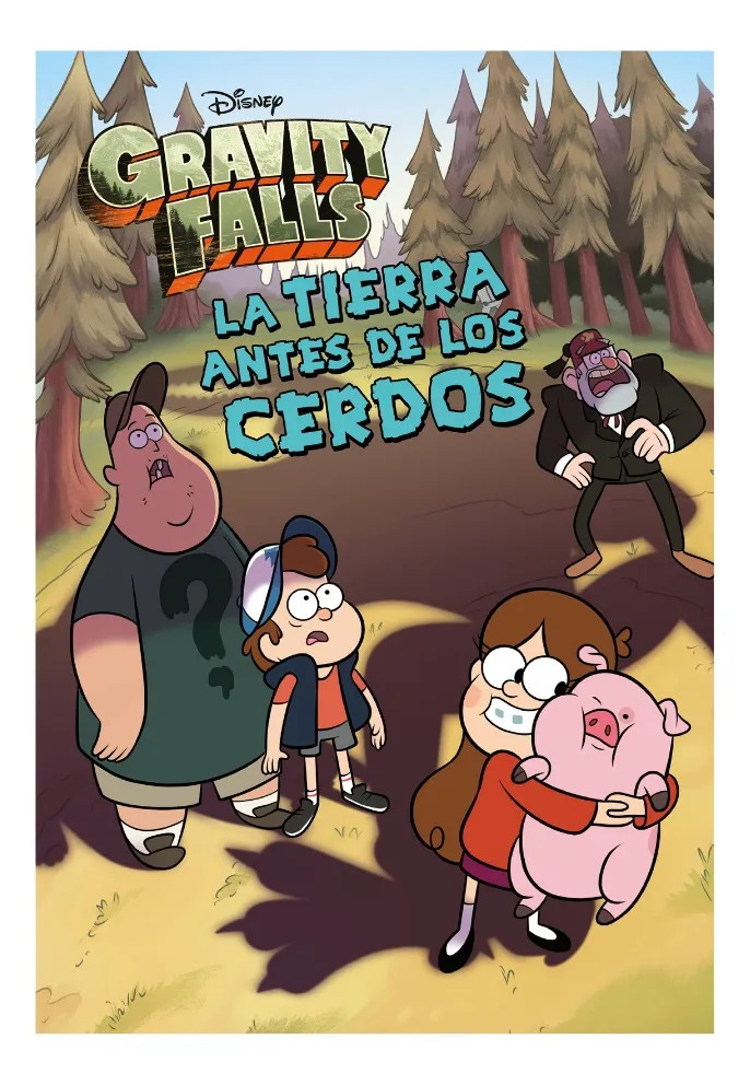 GRAVITY FALLS LA TIERRA ANTES DE LOS CERDOS - DISNEY
