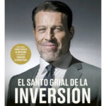 EL SANTO GRIAL DE LA INVERSIÓN - TONY ROBBINS