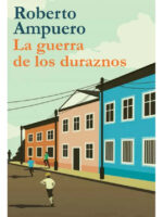 LA GUERRA DE LOS DURAZNOS - ROBERTO AMPUERO