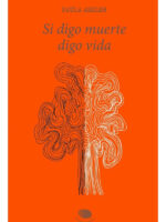 SI DIGO MUERTE DIGO VIDA - PAULA ASSLER