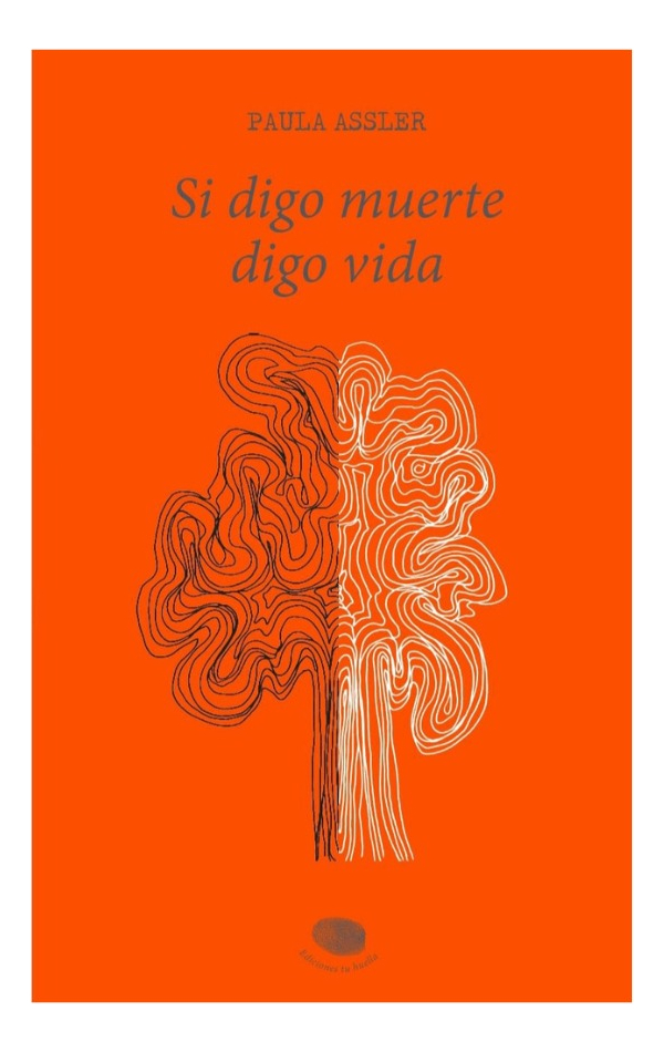 SI DIGO MUERTE DIGO VIDA - PAULA ASSLER