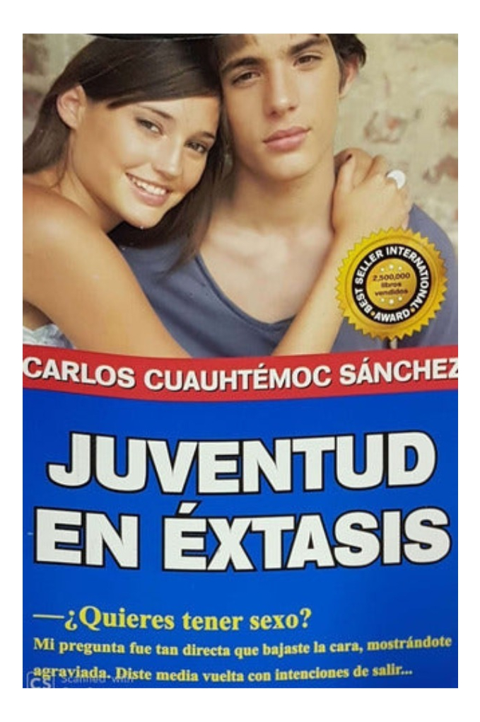 JUVENTUD EN ÉXTASIS - CARLOS CUAUHTÉMOC SÁNCHEZ