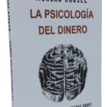 LA PSICOLOGíA DEL DINERO - MORGAN HOUSEL