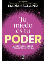 TU MIEDO ES TU PODER - MARÍA ESCLAPEZ