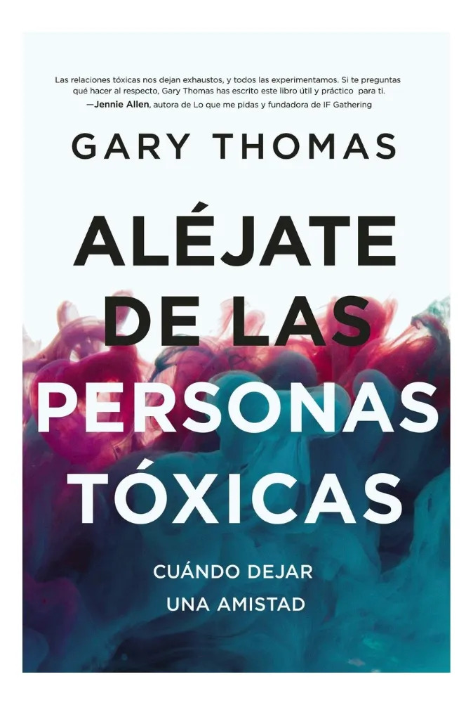 ALÉJATE DE LAS PERSONAS TÓXICAS / GARY THOMAS