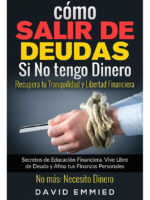 CÓMO SALIR DE DEUDAS SI NO TENGO DINERO - DAVID EMMIED