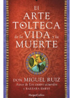 EL ARTE TOLTECA DE LA VIDA Y LA MUERTE - DON MIGUEL RUIZ