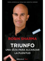 TRIUNFO UNA GUÍA PARA ALCANZAR LA PLENITUD - ROBIN SHARMA