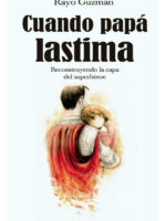 CUANDO PAPÁ LASTIMA - RAYO GUZMÁN